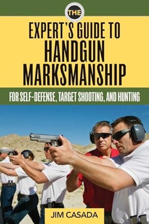 Imagen del vendedor de Expert's Guide to Handgun Marksmanship : For Self-Defense, Target Shooting, and Hunting a la venta por GreatBookPrices