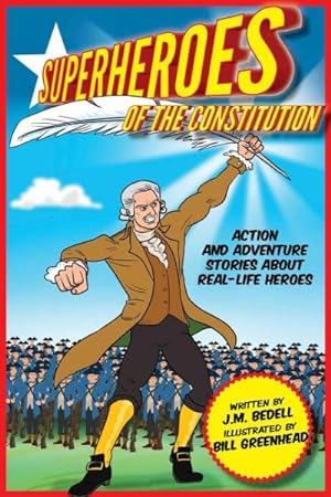 Imagen del vendedor de Superheroes of the Constitution : Action and Adventure Stories About Real-Life Heroes a la venta por GreatBookPrices