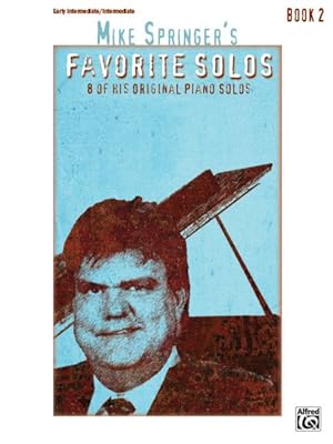 Seller image for Mike Springer's Favorite Solos : 8 of His Original Piano Solos, Book 2 for sale by GreatBookPrices