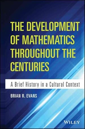 Image du vendeur pour Development of Mathematics Throughout the Centuries : A Brief History in a Cultural Context mis en vente par GreatBookPrices