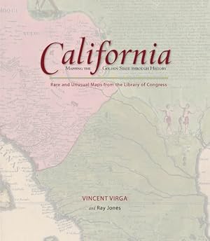 Seller image for California : Mapping the Golden State Through History: Rare and Unusual Maps from the Library of Congress for sale by GreatBookPrices