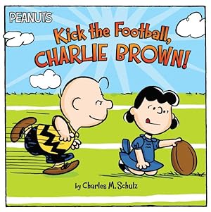 Seller image for Kick the Football, Charlie Brown! for sale by GreatBookPrices