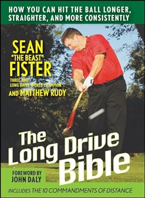 Seller image for Long-Drive Bible : How You Can Hit the Ball Longer, Straighter, and More Consistently for sale by GreatBookPrices