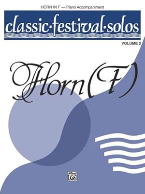 Bild des Verkufers fr Classic Festival Solos, Horn F : Horn in F - Piano Accompaniment zum Verkauf von GreatBookPrices