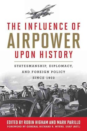 Imagen del vendedor de Influence of Airpower Upon History : Statesmanship, Diplomacy, and Foreign Policy Since 1903 a la venta por GreatBookPrices