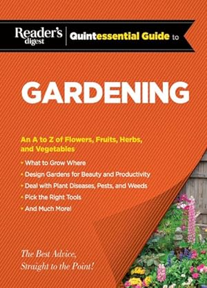 Seller image for Reader's Digest Quintessential Guide to Gardening : An A to Z of Flowers, Fruits, Herbs, and Vegetables for sale by GreatBookPrices