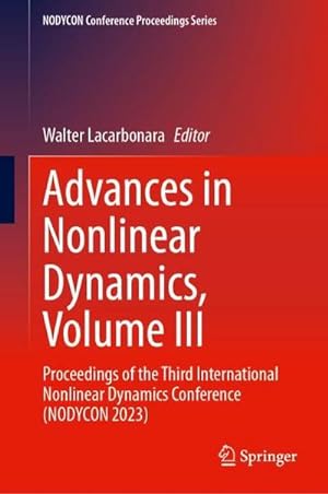 Bild des Verkufers fr Advances in Nonlinear Dynamics, Volume III : Proceedings of the Third International Nonlinear Dynamics Conference (NODYCON 2023) zum Verkauf von AHA-BUCH GmbH
