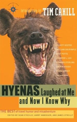 Seller image for Hyenas Laughed at Me and Now I Know Why : The Best of Travel Humor and Misadventure for sale by GreatBookPrices