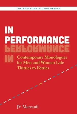 Immagine del venditore per In Performance : Contemporary Monologues for Men and Women Late Thirties to Forties venduto da GreatBookPrices