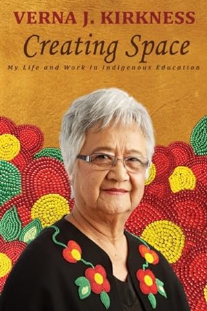 Seller image for Creating Space : My Life and Work in Indigenous Education for sale by GreatBookPrices
