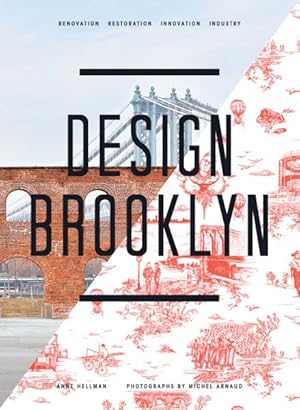 Bild des Verkufers fr Design Brooklyn : Renovation, Restoration, Innovation, Industry zum Verkauf von GreatBookPrices
