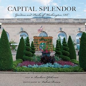 Seller image for Capital Splendor : Gardens and Parks of Washington, DC for sale by GreatBookPrices