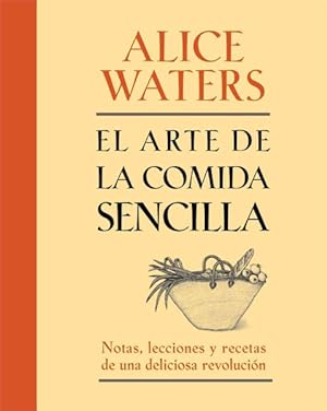 Seller image for El arte de la comida sencilla : Notas, lecciones y recetas de una deliciosa revolucin -Language: spanish for sale by GreatBookPrices