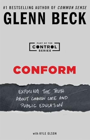 Seller image for Conform : Exposing the Truth About Common Core and Public Education for sale by GreatBookPrices