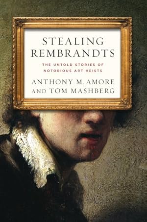 Seller image for Stealing Rembrandts : The Untold Stories of Notorious Art Heists for sale by GreatBookPrices