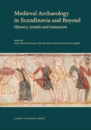 Image du vendeur pour Medieval Archaeology in Scandinavia and Beyond : History, Trends and Tomorrow: Proceedings of a Conference to Celebrate 40 Years of Medieval Archaeology at Aarhus University, 26-27 October 211 mis en vente par GreatBookPrices