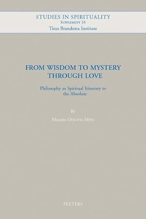 Image du vendeur pour From Wisdom to Mystery Through Love : Philosophy As Spiritual Itinerary to the Absolute mis en vente par GreatBookPrices