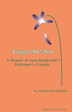 Seller image for Forget-Me-Not : A Memoir of Anne Bashkiroff's Alzheimer's Crusade for sale by GreatBookPrices