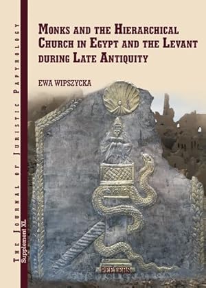 Seller image for Monks and the Hierarchical Church in Egypt and the Levant During Late Antiquity : With a Chapter on Persian Christians in Late Antiquity by Adam Izdebski for sale by GreatBookPrices