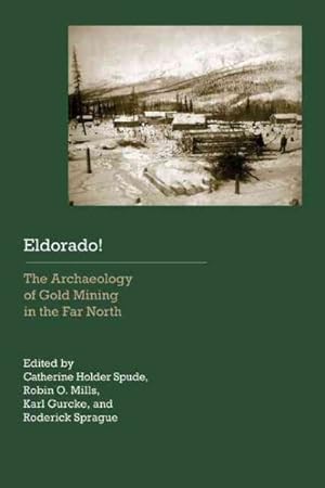 Seller image for Eldorado! : The Archaeology of Gold Mining in the Far North for sale by GreatBookPrices