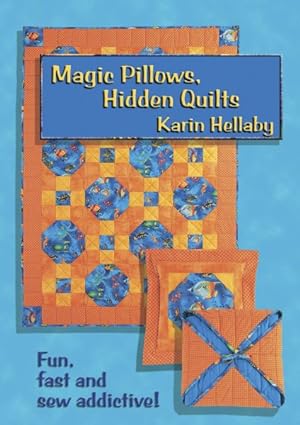 Immagine del venditore per Magic Pillows, Hidden Quilts : Fun, Fast and Sew Addictive venduto da GreatBookPrices