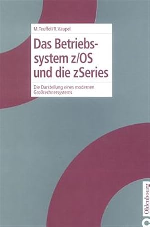 Seller image for Das Betriebssystem Z/Os Und Die Zseries : Die Darstellung Eines Modernen Gro�rechnersystems -Language: german for sale by GreatBookPrices