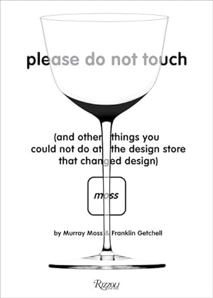 Seller image for Please Do Not Touch : and other things you could not do at moss, the design store that changed design for sale by GreatBookPrices