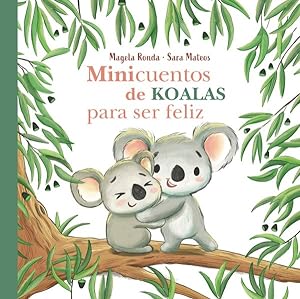 Imagen del vendedor de Minicuentos de koalas para ser feliz / Mini-Stories with Koalas to Make You Happy -Language: spanish a la venta por GreatBookPrices
