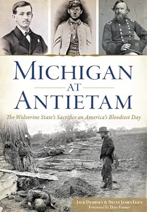 Imagen del vendedor de Michigan at Antietam : The Wolverine State?s Sacrifice on America?s Bloodiest Day a la venta por GreatBookPrices