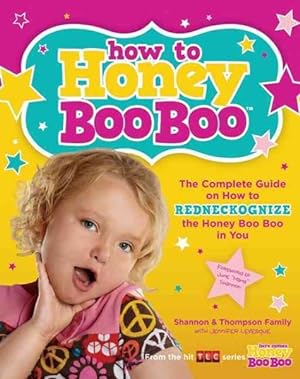Seller image for How to Honey Boo Boo : The Complete Guide on How to Redneckognize the Honey Boo Boo in You for sale by GreatBookPrices