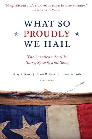 Imagen del vendedor de What So Proudly We Hail : The American Soul in Story, Speech, and Song a la venta por GreatBookPrices