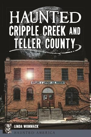 Seller image for Haunted Cripple Creek and Teller County for sale by GreatBookPrices