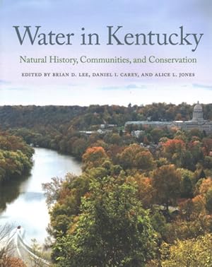 Bild des Verkufers fr Water in Kentucky : Natural History, Communities, and Conservation zum Verkauf von GreatBookPrices