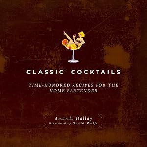 Seller image for Classic Cocktails : Time-Honored Recipes for the Home Bartender for sale by GreatBookPrices