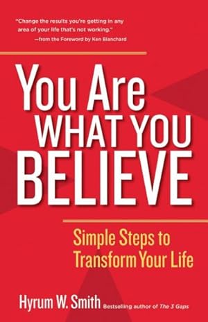 Image du vendeur pour You Are What You Believe : Simple Steps to Transform Your Life mis en vente par GreatBookPrices