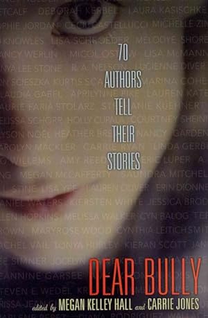 Imagen del vendedor de Dear Bully : 70 Authors Tell Their Stories a la venta por GreatBookPrices