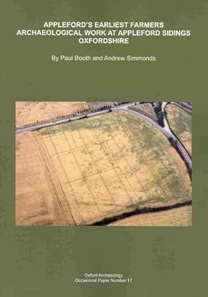 Bild des Verkufers fr Appleford's Earliest Farmers : Archaeological Work at Appleford Sidings Oxfordshire zum Verkauf von GreatBookPrices