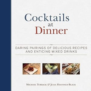 Seller image for Cocktails at Dinner : Daring Pairings of Delicious Dishes and Enticing Mixed Drinks for sale by GreatBookPrices
