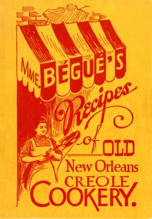 Seller image for Mme. Begue's Recipes of Old New Orleans Creole Cookery for sale by GreatBookPrices