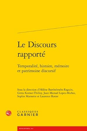 Imagen del vendedor de Le Discours Rapporte : Temporalite, Histoire, Memoire Et Patrimoine Discursif a la venta por GreatBookPrices