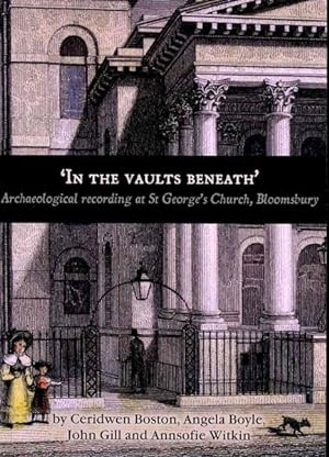 Seller image for In the Vaults Beneath : Archaeological Recording at St George's Church, Bloomsbury for sale by GreatBookPrices