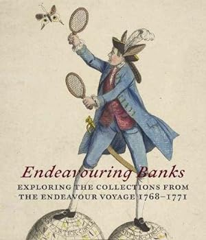 Seller image for Endeavouring Banks : Exploring Collections from the Endeavour Voyage 1768-1771 for sale by GreatBookPrices