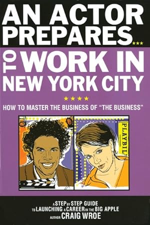 Imagen del vendedor de Actor Prepares.to Work in New York City : How to Master the Business of "the Business" a la venta por GreatBookPrices
