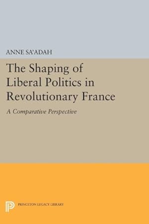 Seller image for Shaping of Liberal Politics in Revolutionary France : A Comparative Perspective for sale by GreatBookPrices