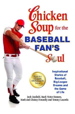 Bild des Verkufers fr Chicken Soup for the Baseball Fan's Soul : Inspirational Stories of Baseball, Big-League Dreams and the Game of Life zum Verkauf von GreatBookPrices