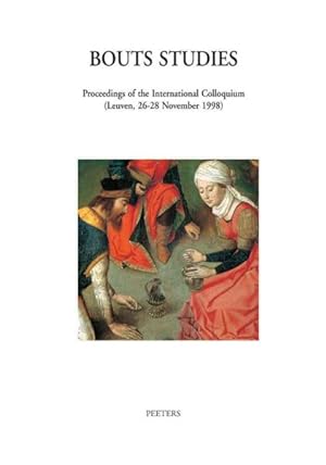 Bild des Verkufers fr Bouts Studies : Proceedings of the International Colloquium ( Leuven, 26-28 November 1998) zum Verkauf von GreatBookPrices