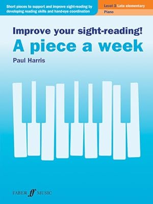 Bild des Verkufers fr Improve Your Sight-Reading! a Piece a Week : Piano, Level 3, Late Elementary zum Verkauf von GreatBookPrices