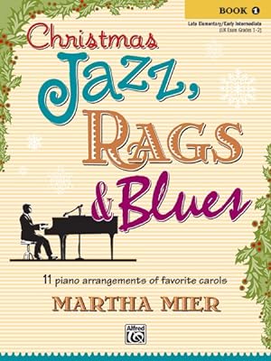 Imagen del vendedor de Christmas Jazz, Rags & Blues, Book 1 : 11 Piano Arrangements of Favorite Carols, Late Elementary/ Early Intermediate a la venta por GreatBookPrices
