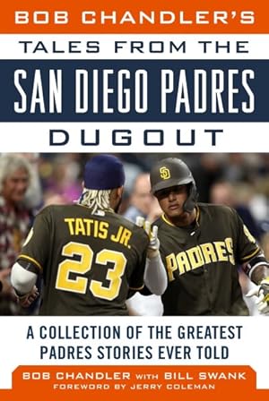 Seller image for Bob Chandler's Tales from the San Diego Padres Dugout : A Collection of the Greatest Padres Stories Ever Told for sale by GreatBookPrices