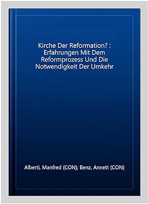 Seller image for Kirche Der Reformation? : Erfahrungen Mit Dem Reformprozess Und Die Notwendigkeit Der Umkehr -Language: german for sale by GreatBookPrices